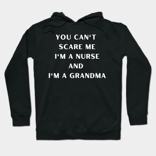 You can't scare me I'm a nurse and I'm a grandma. Halloween, grandma, pregnancy reveal. Hoodie